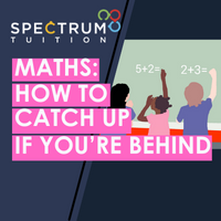 Maths: How To Catch Up If You’re Behind