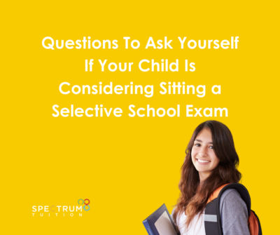 Questions To Ask Yourself If Your Child Is Considering Sitting A Selective Schools Exam