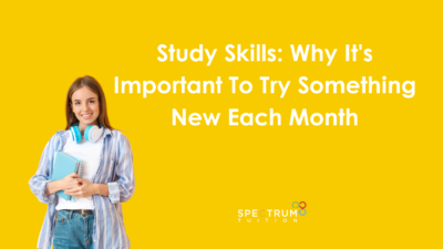 Study Skills: Why It’s Important To Try Something New Each Month