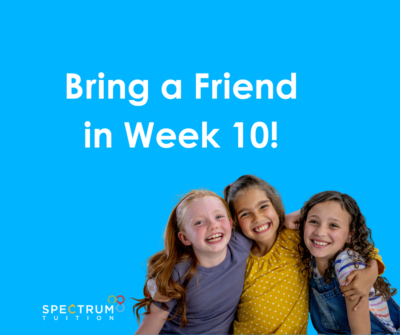 Bring a Friend in Week 10!
